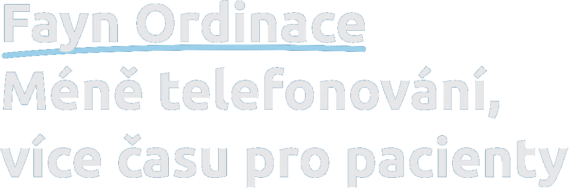Fayn Ordinace – Méně telefonování, více času pro pacienty